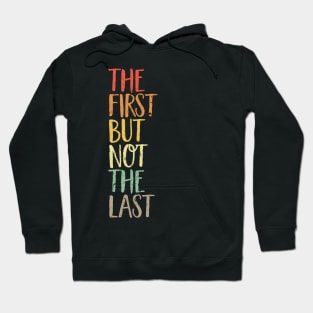 The First But Not The Last kamala quote election united states Hoodie